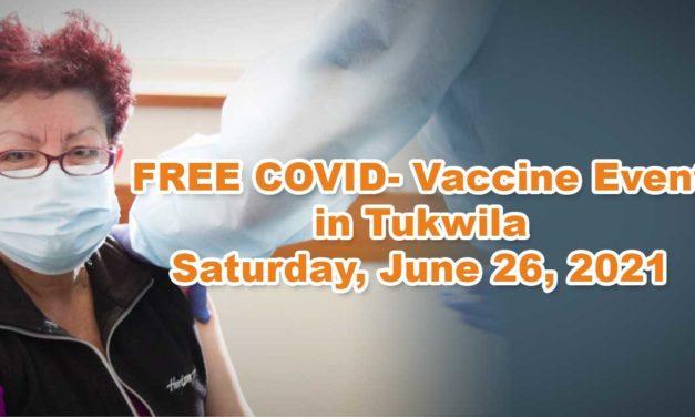 FREE COVID-19 Vaccine will be held in Tukwila on Saturday, June 26